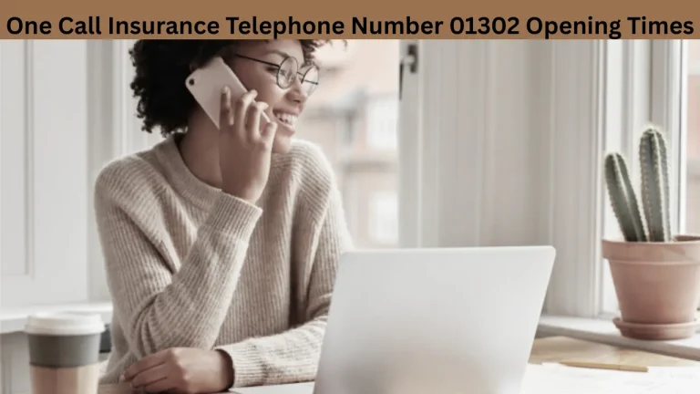 One Call Insurance Telephone Number 01302 Opening Times